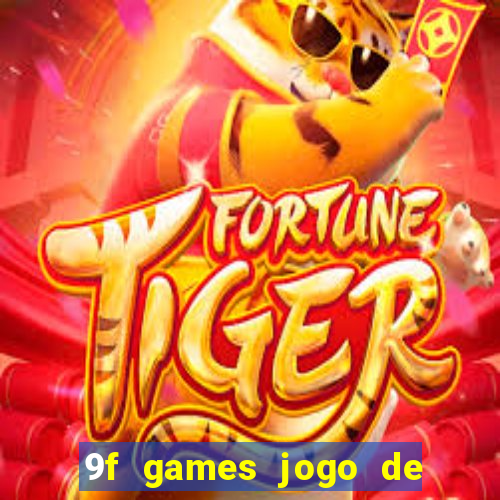 9f games jogo de ganhar dinheiro